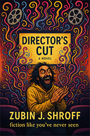 Director's Cut: A Novel by Zubin J. Shroff